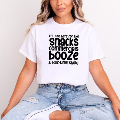 I'm just here for the Snacks, Commercials, Booze & Halftime Show - Adult Soft-style T-shirt for those who are just there for the halftime show.