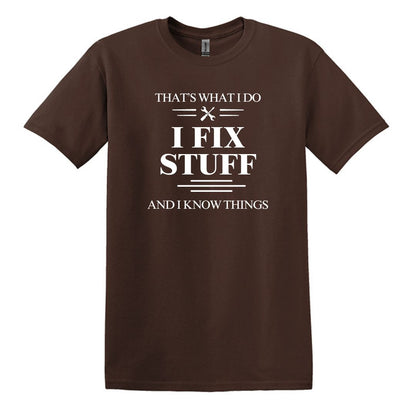 That's What I Do.  I Fix Stuff and I Know Things - Adult Unisex Soft Style T-shirt