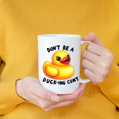 Don't be a **** - Funny and Raunchy Mugs - 11 oz. or  15 oz.