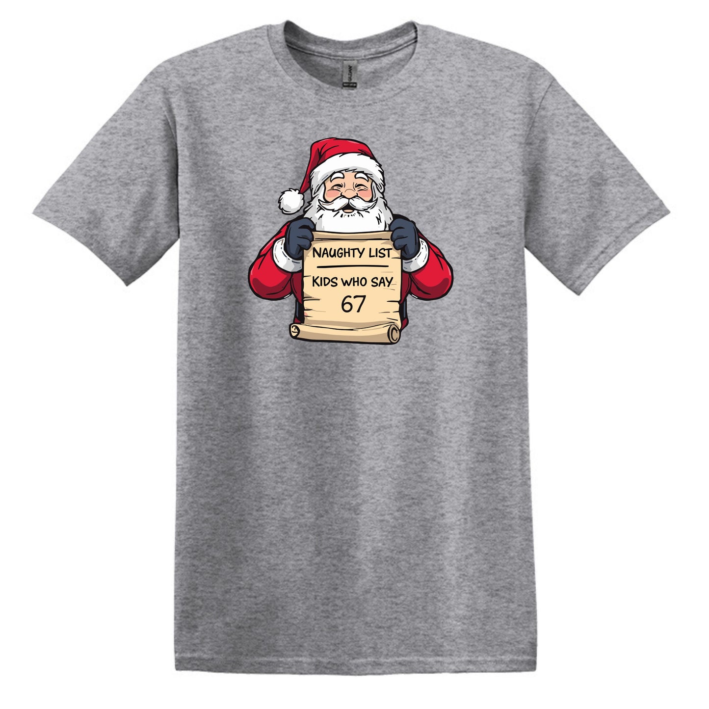 Naughty List - Kids who say "6 7" - Funny Tee or Sweatshirt featuring Santa with Naughty List Sign