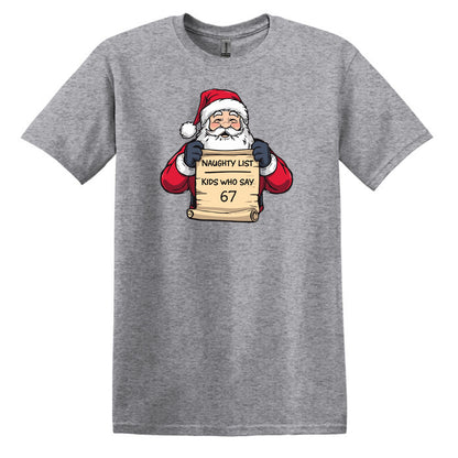 Naughty List - Kids who say "6 7" - Funny Tee or Sweatshirt featuring Santa with Naughty List Sign