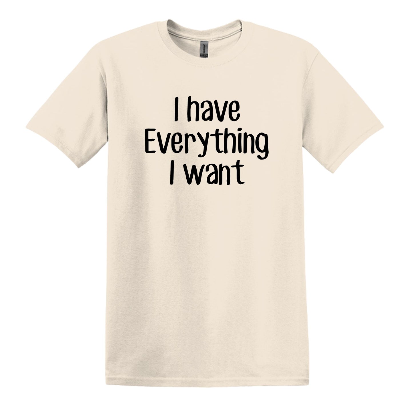 I have everything/I am everything - Couple T-Shirts - Pick your color, size and saying!