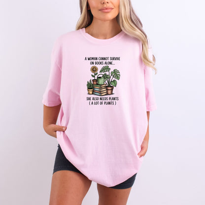 A Woman Cannot Survive on Books Alone... She Also Needs Plants (A Lot of Plants) – Comfort Colors® T-Shirt
