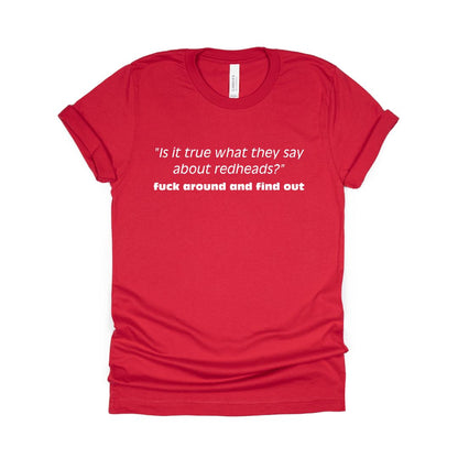 Is it true what they say about redheads? - Funny shirt for all my fellow GINGERS!