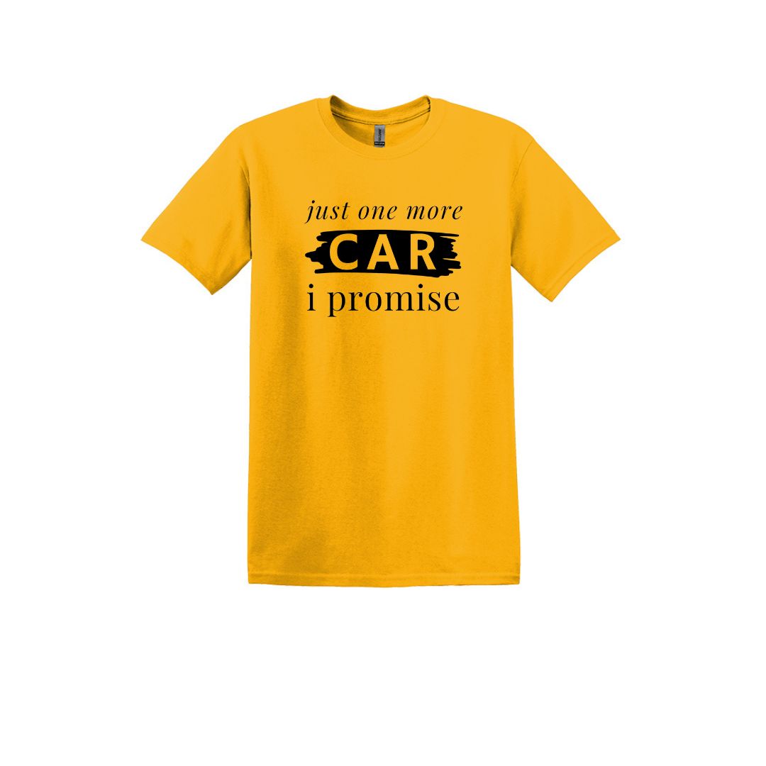 Just One More Car I promise - Adult Unisex Soft Style T-shirt