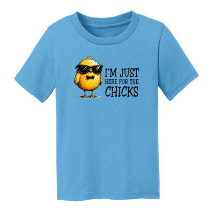 I'm just here for the Chicks - Fun Chick Themed Toddler T-shirt