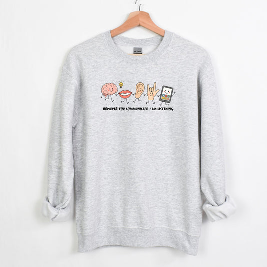 However you communicate, I am listening. - Adorable SLP Doodle Characters - Gildan Crewneck
