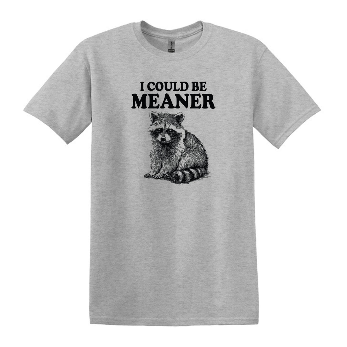 I Could Be Meaner - Funny Raccoon Meme - Gildan Heavy Cotton Unisex T-shirt