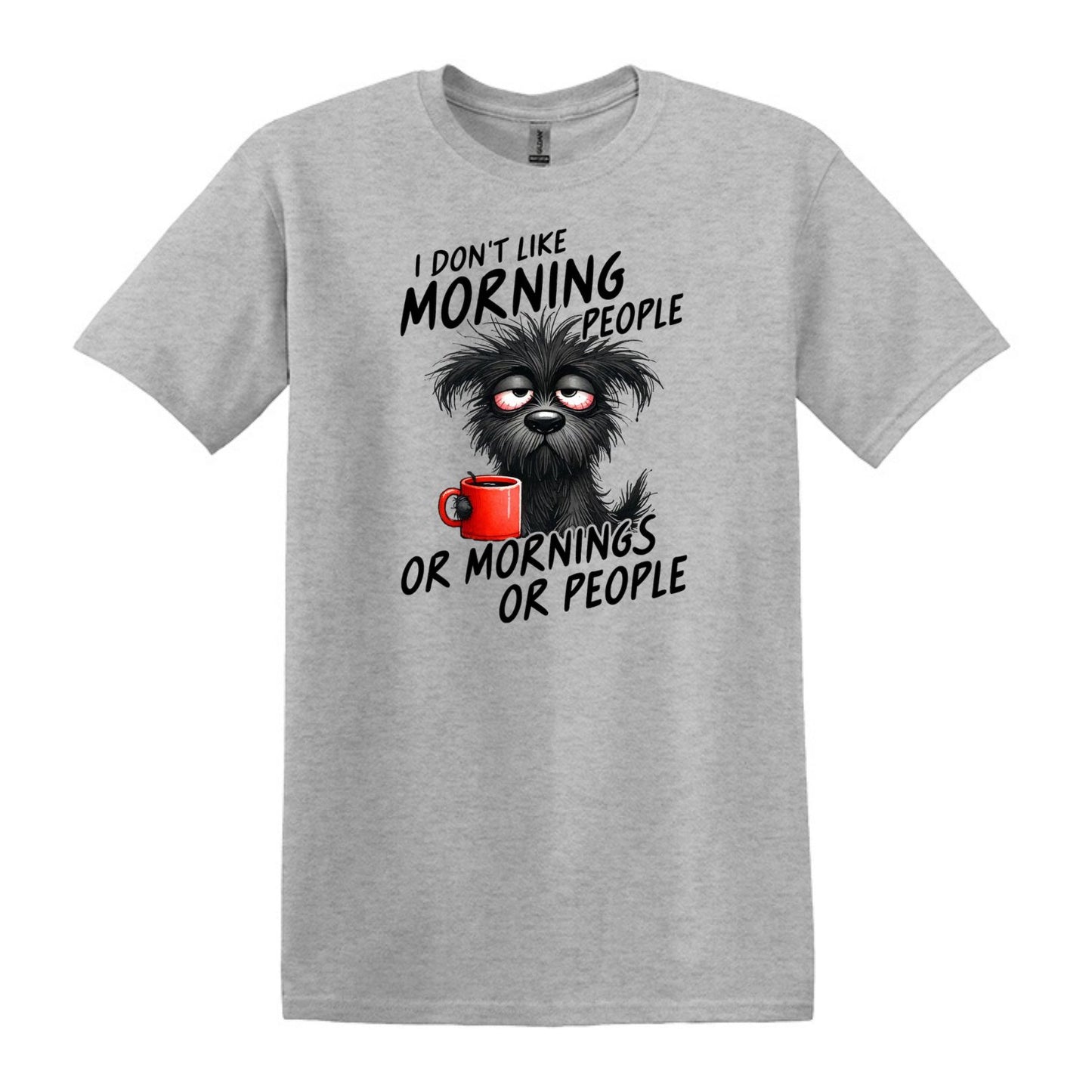 I Don't Like Morning People...or Mornings...or People - Heavy Cotton T-shirt