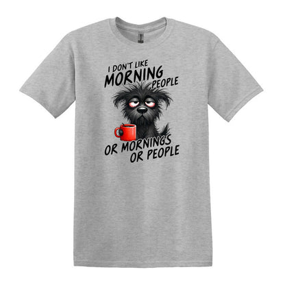 I Don't Like Morning People...or Mornings...or People - Heavy Cotton T-shirt