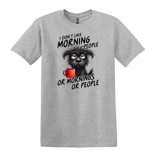 I Don't Like Morning People...or Mornings...or People - Heavy Cotton T-shirt