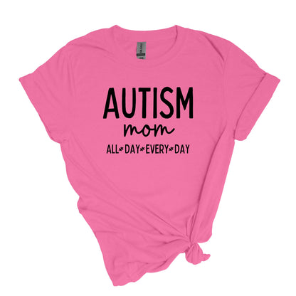 Autism Mom - ALL DAY EVERY DAY - Adult Unisex Soft Style T-shirt