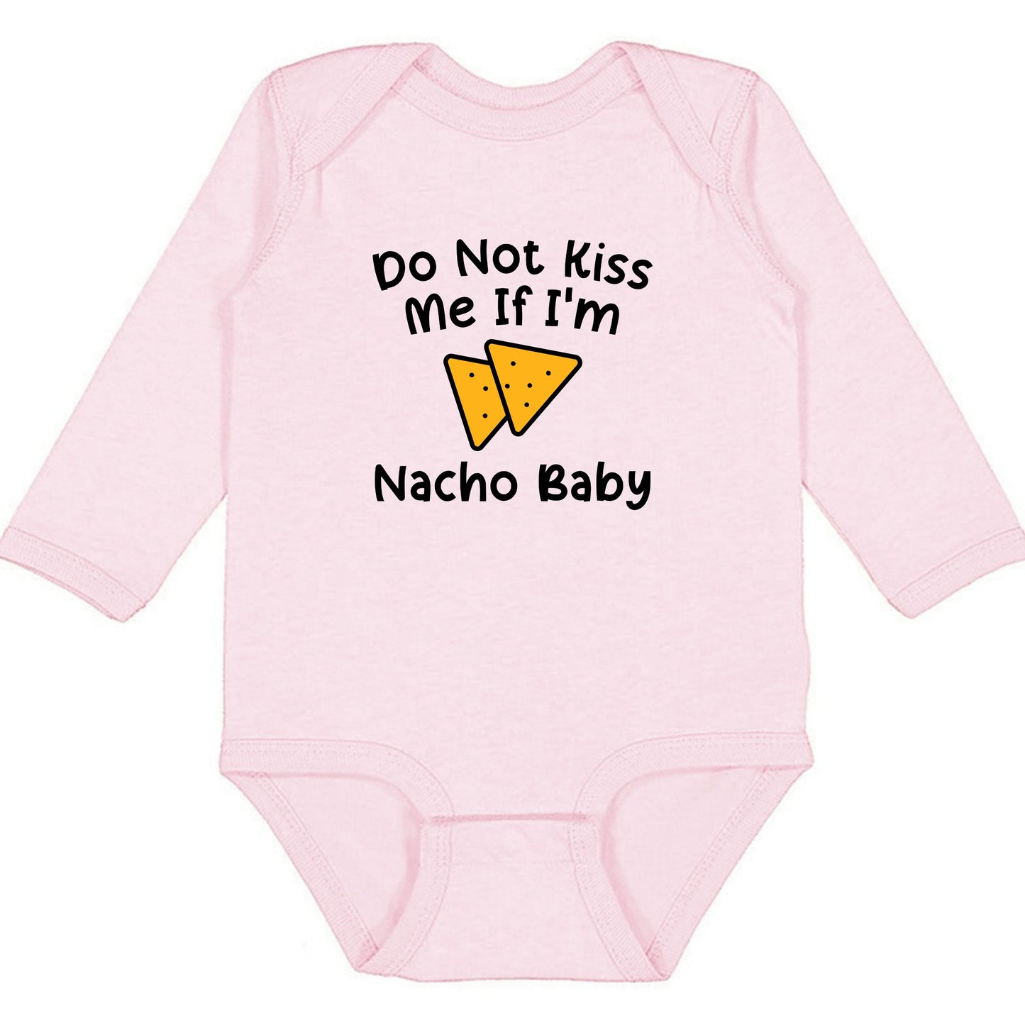 Do Not Kiss Me If I'm Nacho Baby - Infant Long Sleeve Bodysuit