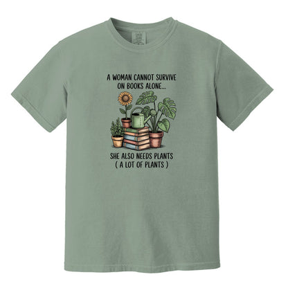 A Woman Cannot Survive on Books Alone... She Also Needs Plants (A Lot of Plants) – Comfort Colors® T-Shirt