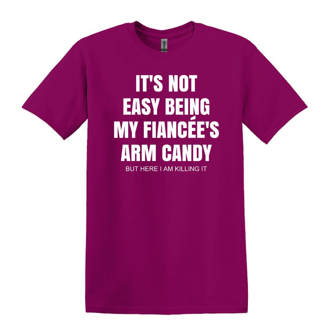 It's not easy being my fiancee's arm candy - Gildan Adult Unisex Heavy Cotton