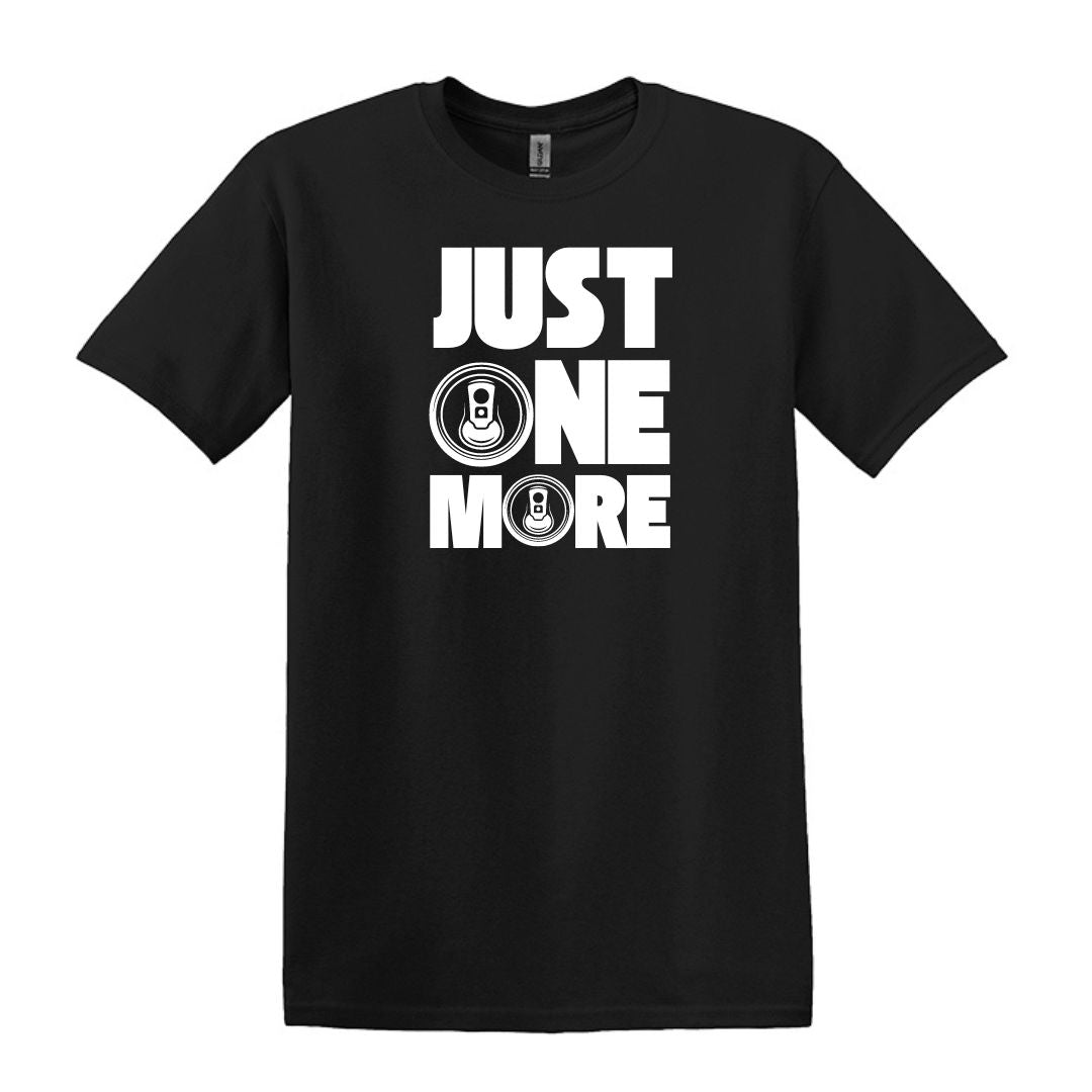 Just One More - Funny Beer Can Drinking T-shirt - Adult Unisex Heavy Cotton