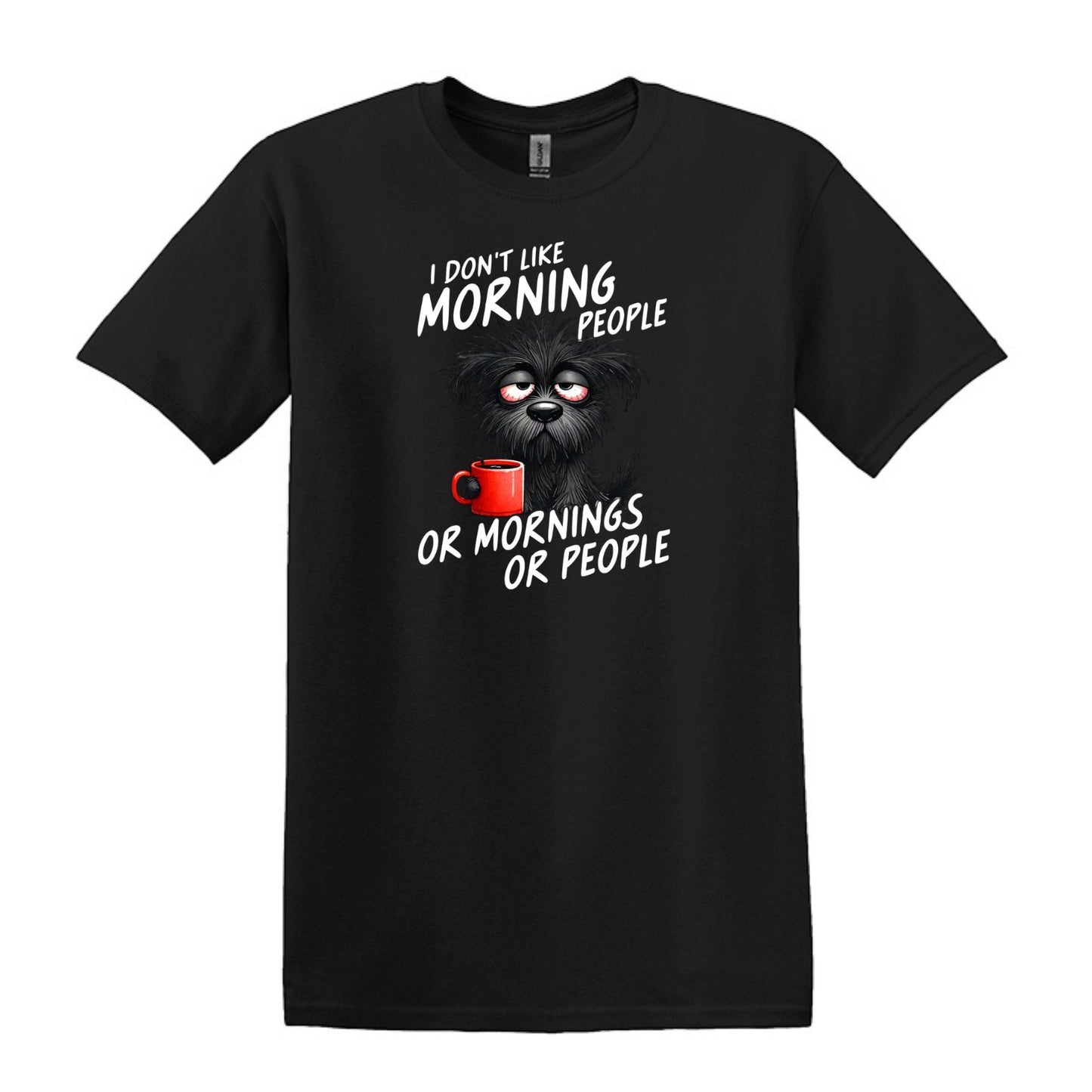 I Don't Like Morning People...or Mornings...or People - Heavy Cotton T-shirt