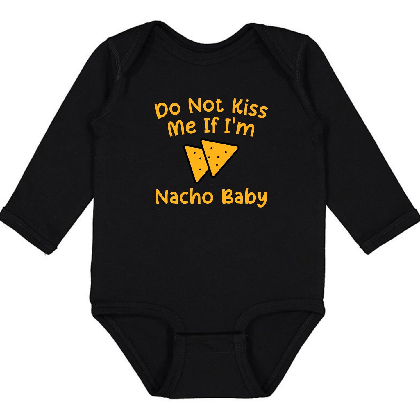 Do Not Kiss Me If I'm Nacho Baby - Infant Long Sleeve Bodysuit