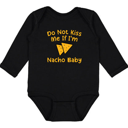 Do Not Kiss Me If I'm Nacho Baby - Infant Long Sleeve Bodysuit