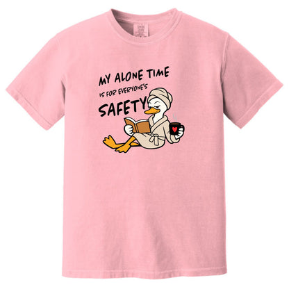 My Alone Time is for Everyone's Safety - Funny Pampered Goose Comfort Colors T-shirt