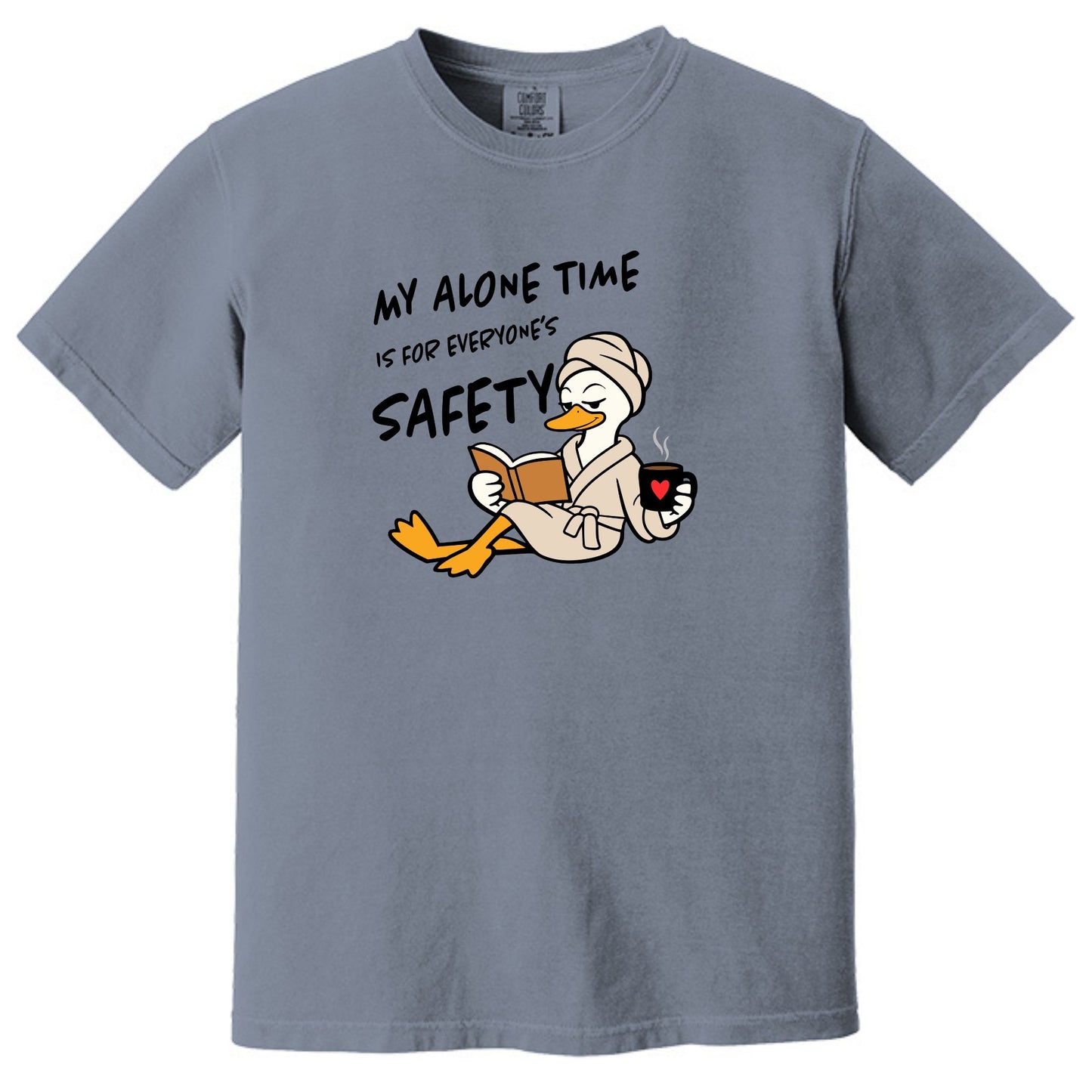 My Alone Time is for Everyone's Safety - Funny Pampered Goose Comfort Colors T-shirt
