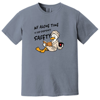 My Alone Time is for Everyone's Safety - Funny Pampered Goose Comfort Colors T-shirt