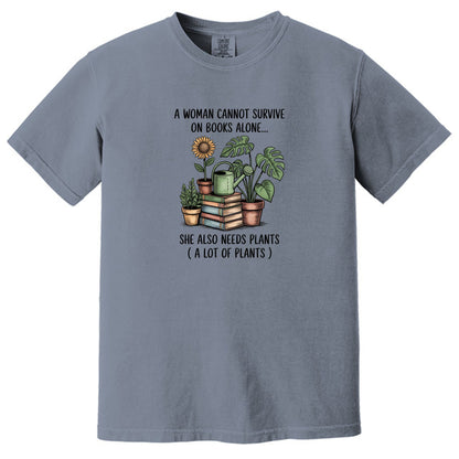 A Woman Cannot Survive on Books Alone... She Also Needs Plants (A Lot of Plants) – Comfort Colors® T-Shirt