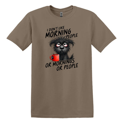 I Don't Like Morning People...or Mornings...or People - Heavy Cotton T-shirt