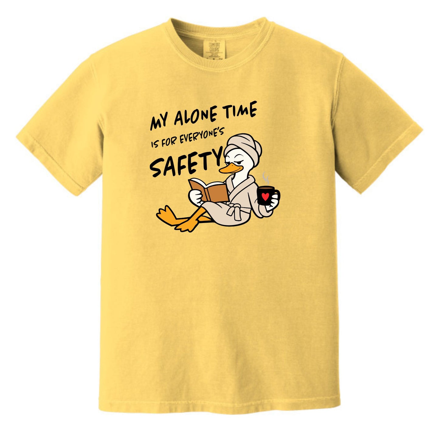 My Alone Time is for Everyone's Safety - Funny Pampered Goose Comfort Colors T-shirt