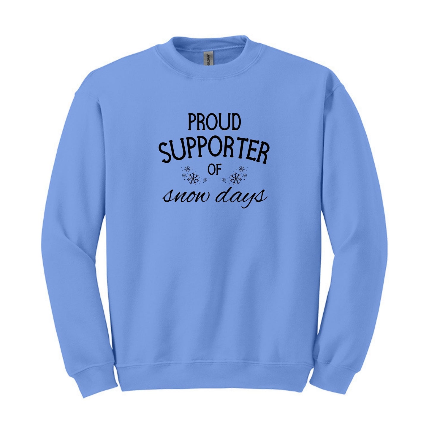 Proud Supporter of Snow Days - Crewneck or Hoodie Sweatshirt