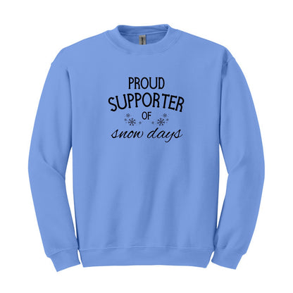 Proud Supporter of Snow Days - Crewneck or Hoodie Sweatshirt