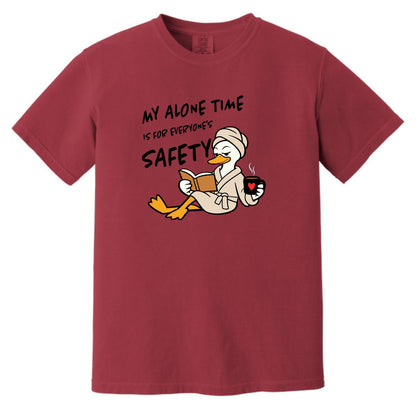 My Alone Time is for Everyone's Safety - Funny Pampered Goose Comfort Colors T-shirt