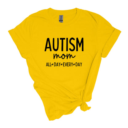 Autism Mom - ALL DAY EVERY DAY - Adult Unisex Soft Style T-shirt