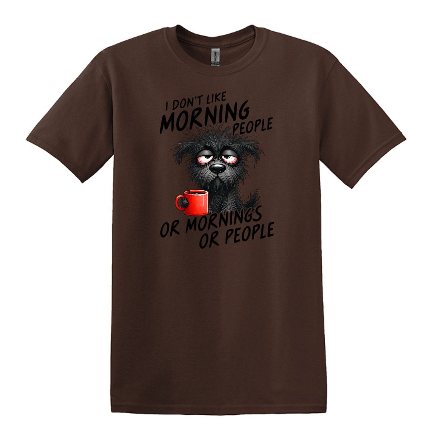 I Don't Like Morning People...or Mornings...or People - Heavy Cotton T-shirt