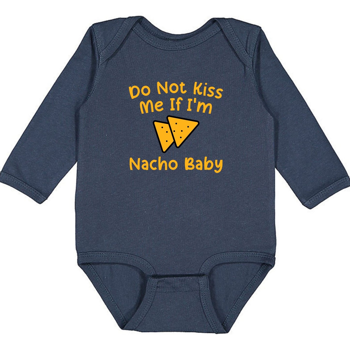 Do Not Kiss Me If I'm Nacho Baby - Infant Long Sleeve Bodysuit