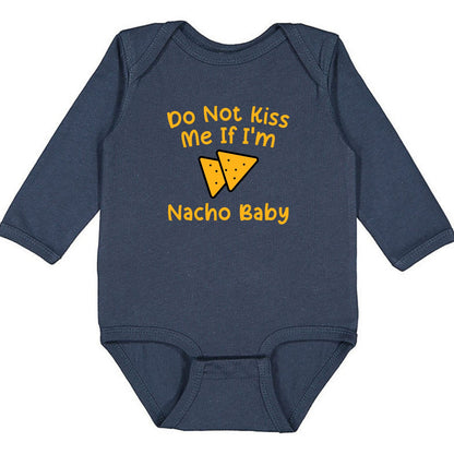 Do Not Kiss Me If I'm Nacho Baby - Infant Long Sleeve Bodysuit