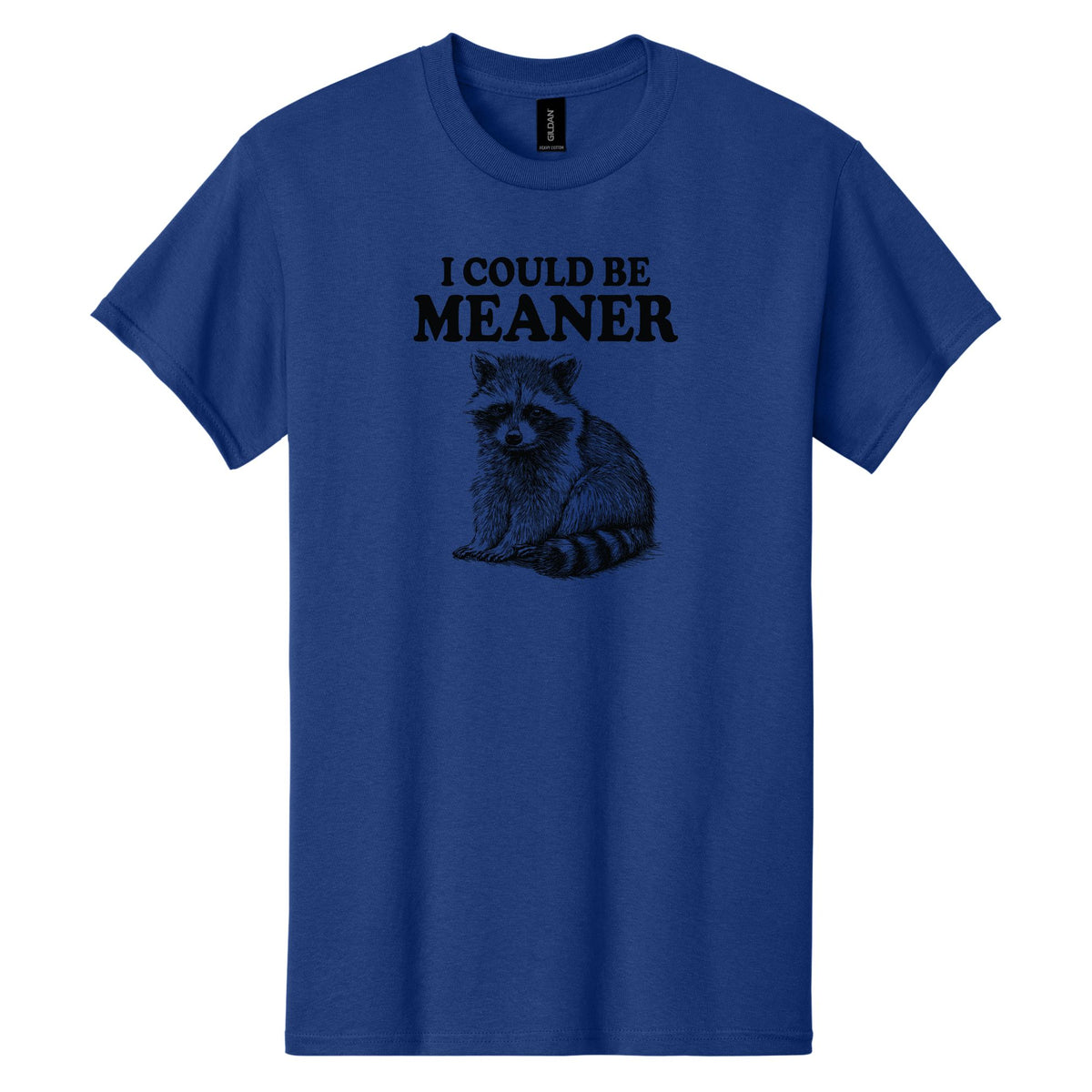 I Could Be Meaner - Funny Raccoon Meme - Gildan Heavy Cotton Unisex T-shirt
