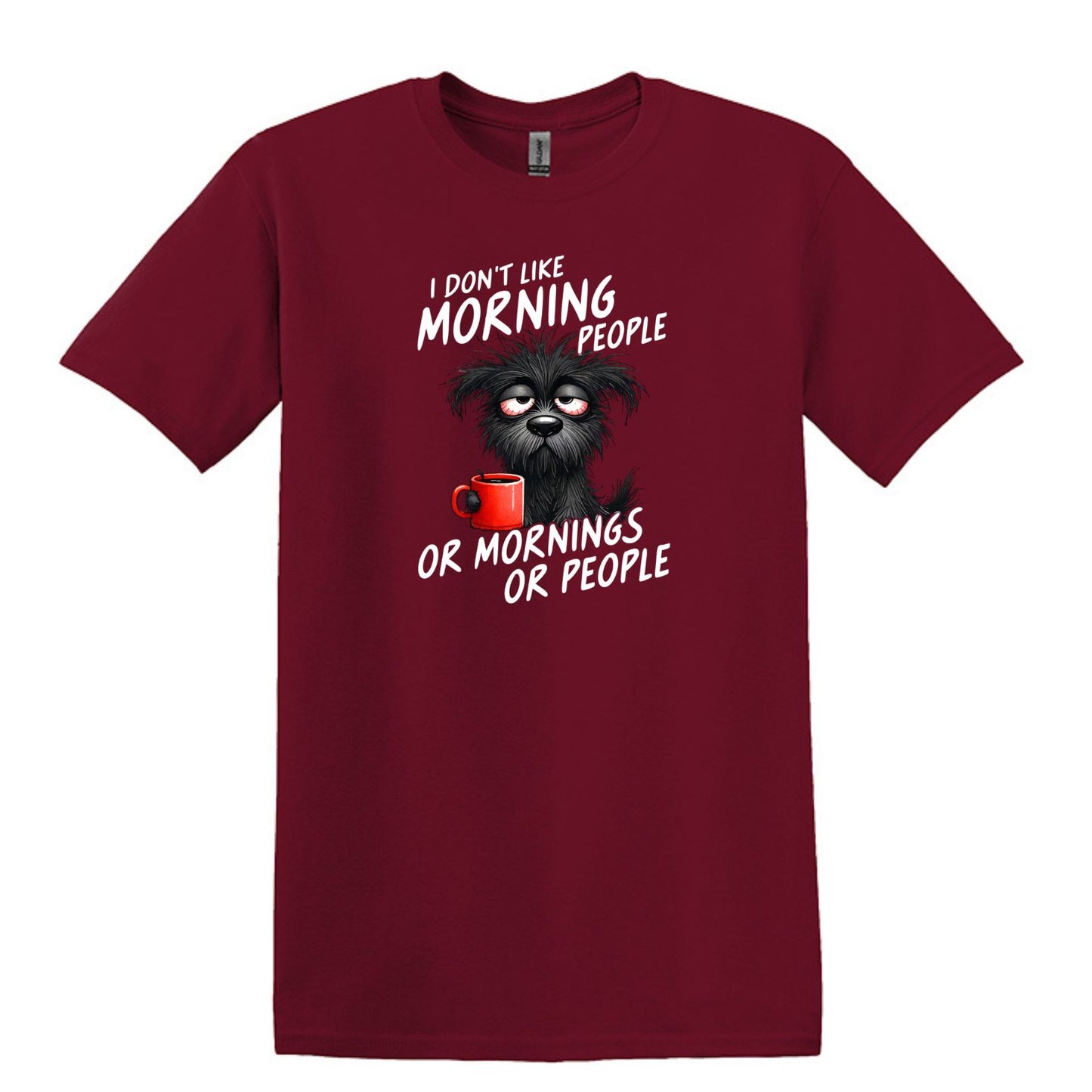 I Don't Like Morning People...or Mornings...or People - Heavy Cotton T-shirt