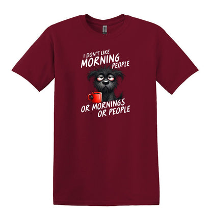 I Don't Like Morning People...or Mornings...or People - Heavy Cotton T-shirt