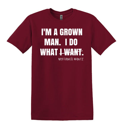 I'm a grown man. I do what I want. - Gildan Adult Unisex Heavy Cotton