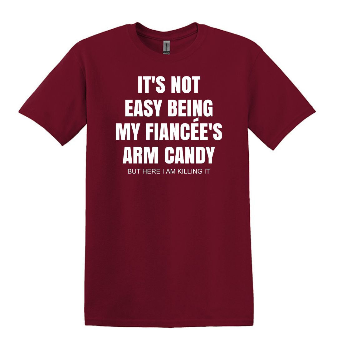 It's not easy being my fiancee's arm candy - Gildan Adult Unisex Heavy Cotton