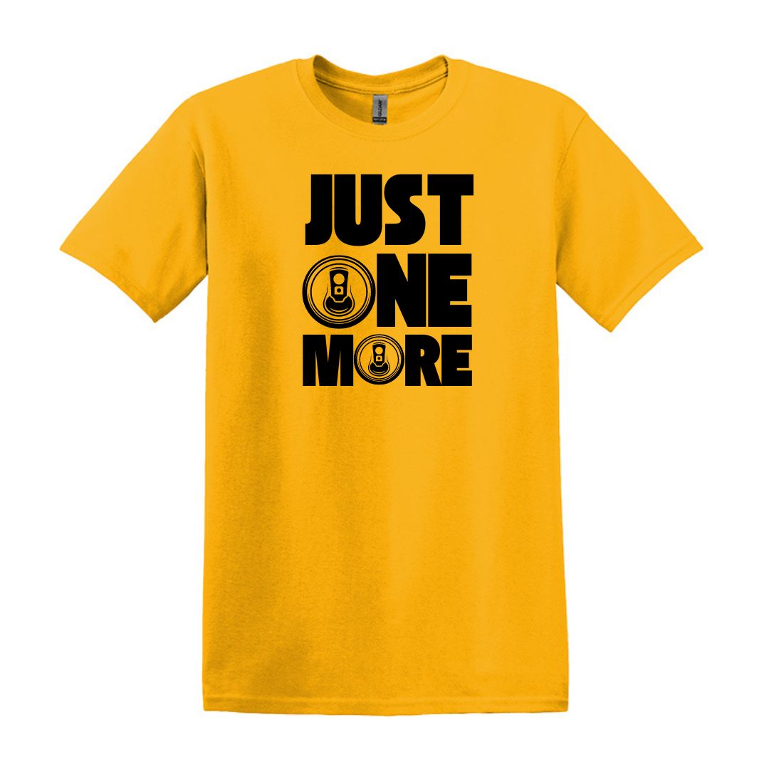 Just One More - Funny Beer Can Drinking T-shirt - Adult Unisex Heavy Cotton