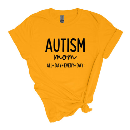 Autism Mom - ALL DAY EVERY DAY - Adult Unisex Soft Style T-shirt