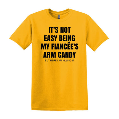 It's not easy being my fiancee's arm candy - Gildan Adult Unisex Heavy Cotton