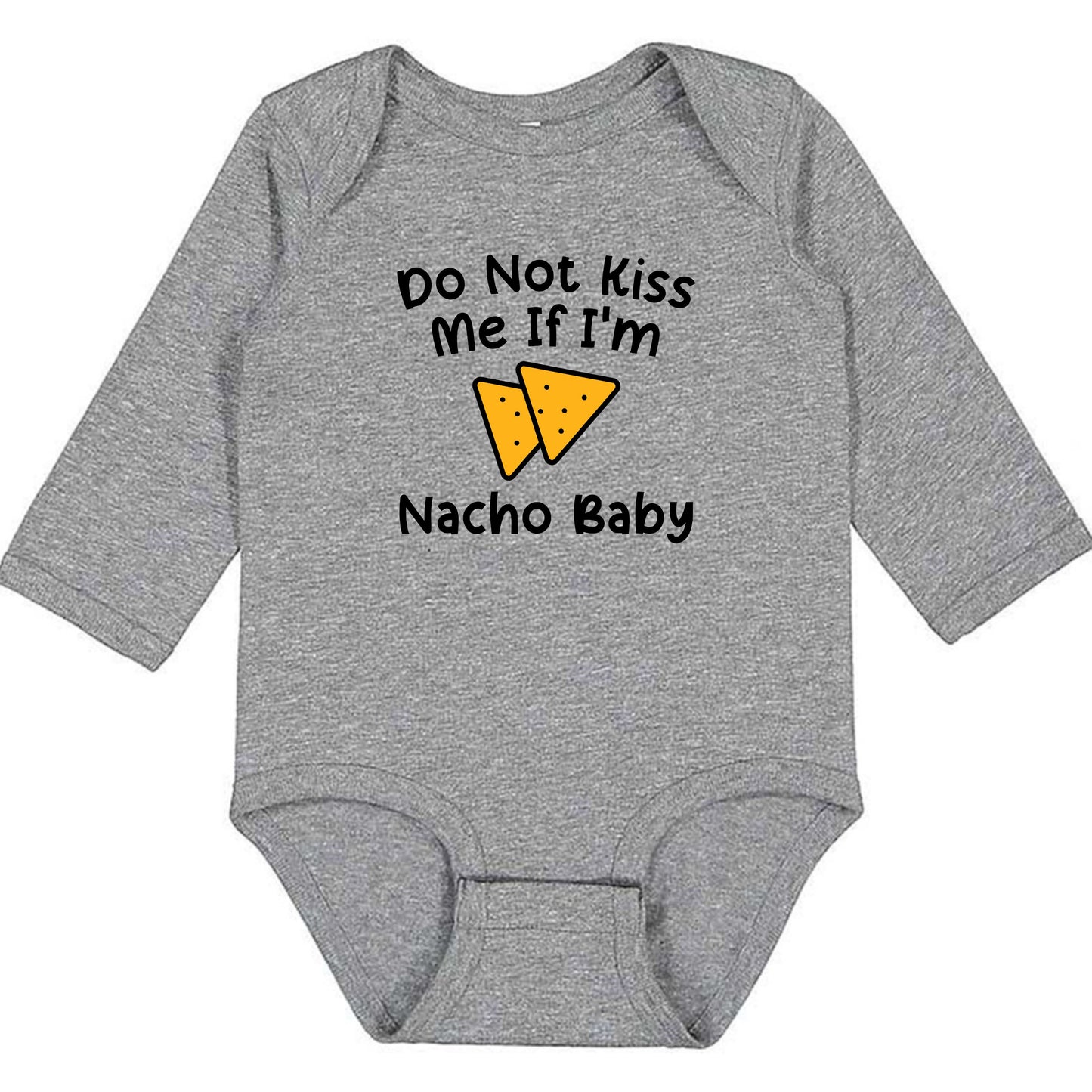 Do Not Kiss Me If I'm Nacho Baby - Infant Long Sleeve Bodysuit