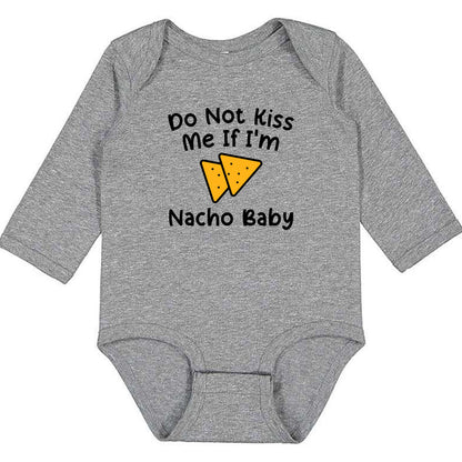 Do Not Kiss Me If I'm Nacho Baby - Infant Long Sleeve Bodysuit