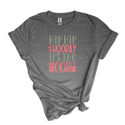 Hip Hip Hooray, It's the 100th Day! - Shirt for Teachers - Adult Unisex Soft Style T-shirt