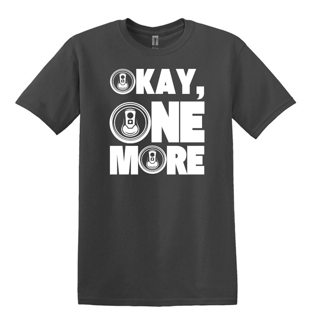 Okay, One More - Funny Beer Can Drinking T-shirt - Gildan Adult Unisex Heavy Cotton