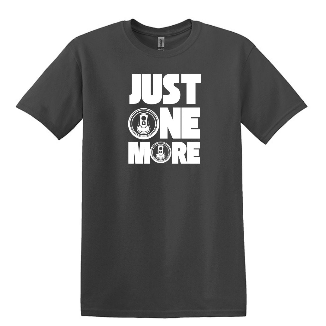 Just One More - Funny Beer Can Drinking T-shirt - Adult Unisex Heavy Cotton