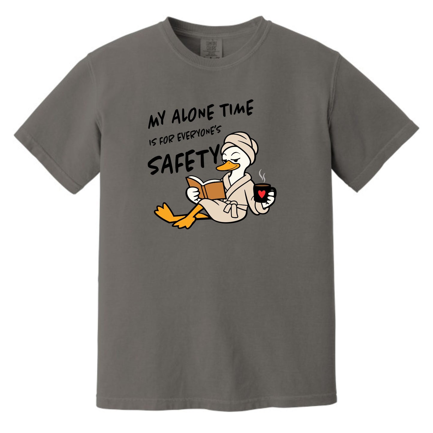 My Alone Time is for Everyone's Safety - Funny Pampered Goose Comfort Colors T-shirt